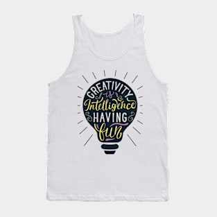 Creativity is intelligence having fun Tank Top